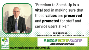 Rob Behrens: Freedom to Speak Up is a vital tool in making sure that these values are preserved and promoted for staff and service users alike.