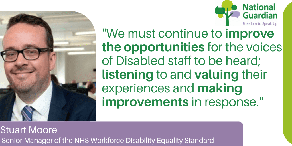 We must continue to improve the opportunities for the voices of disabled staff to heard; listening to and valuing their experiences and making improvements in response